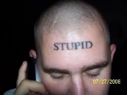 Stupid Tattoo