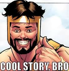 [Image: 969638-cool_story__bro_super.jpg&t=1]