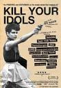 Kill Your Idols Movie Poster - Internet Movie Poster Awards Gallery