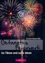 Christel Stolze-Zilm - Getanztes Feuerwerk (+CD) : : Musikhaus ...