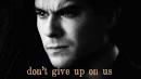 Damon & Elena "Don't give up