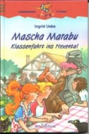 Ingrid Uebe - Mascha Marabu Klassenfahrt ins Hexental - Rezension ...