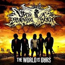 Upon A Burning Body - The World Is Ours