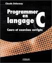 Programmer en langage C: Cours et exercices corrigés - Claude ...