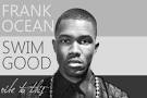 FRANK OCEAN – SWIM GOOD (MUSIC