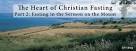 The Heart of Christian Fasting , Part 2: Fasting in the Sermon on ... 