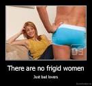 There are no frigid women | Demotivation.