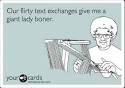 Our flirty text exchanges give me a giant lady boner. | Flirting