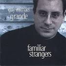 Guy-Michael Grande: Familiar Strangers - 0802505159920