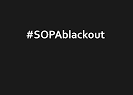 Oppose PIPA and SOPA.