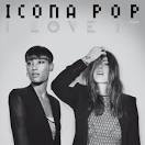 Icona Pop's 'I Love It' is coming out in the UK on March 17