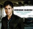 ENRIQUE IGLESIAS - Do You Know Single cover 2007 - picture ...