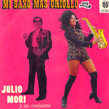 Don Julio Mori o el “Sobrino”(como lo solía evocar Pocho Rospigliosi) fue un muy competente saxofonista peruano cuyos momentos más altos ocurrieron entre ... - camucha_negrete_mori_saxocriollo_arkivperu