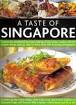 A Taste of Singapore : Explore the Sensational Food and Cooking of ...