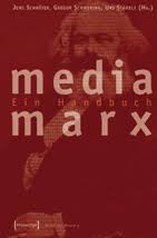 [zusammen mit Gregor Schwering und Urs Stäheli]: Media Marx – ein Handbuch, ...