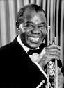 Louis "Satchmo" Armstrong