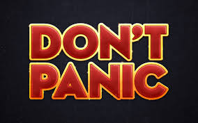 DONT PANIC! Images?q=tbn:ANd9GcRwGfHnVf6ooL9OeiS3Cz8M_4VcZSjGL-EeQilH8pTiAwrsyQmJJGtkx_dv