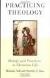 Practicing Theology: Beliefs and Practices in the Christian Life