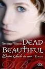 Yvonne Wood Dead Beautiful Verlag: dtv 480 Seiten, Hardcover - deadbeautiful