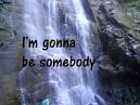 I M Gonna Be Somebody