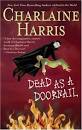 Dead as a Doornail (Sookie Stackhouse, book 5) by Charlaine Harris