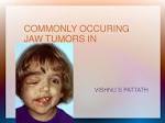 commonly occuring <b>jaw tumors</b>