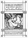 Goblin Market, and other poems, by Christina Rossetti