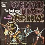 BACHMAN TURNER OVERDRIVE you ain't seen nothing yet / free wheelin ...