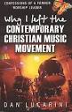 Dan Lucarini -- Why I Left The Contemporary Christian Music Movement