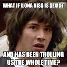 what if ilona kiss is sexist and has been trolling us the wh - conspiracy ... - 36c0hk