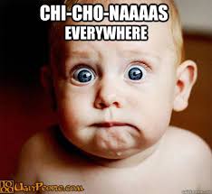 Chi-cho-naaaas everywhere. Chi-cho-naaaas everywhere - Chi-cho-naaaas everywhere chichonas. add your own caption. 329 shares - 1617449c63ef8282fb1991a3598628e08e961dfca6c3a972795ddc027192d0a2