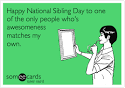 Happy National Siblings Day to the only person in the world that.