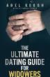The Ultimate Dating Guide for Widowers (Abel Keogh)