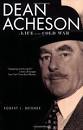 Dean Acheson: A Life in the Cold War. Bindings: Paperback Pages: 832