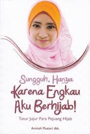 Sungguh, Hanya Karena Engkau Aku Berhijab | JagoanBuku