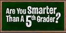 Are you smarter than a 5th Grader?