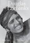 Douglas Fairbanks - Jeffrey Vance - University of California Press