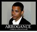 Remember this old Arabian Proverb; “Arrogance diminishes wisdom.”