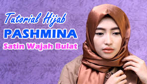 Tutorial Hijab Pashmina Satin Wajah Bulat
