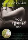 New books on my shelves: YOU AGAINST ME BY JENNY DOWNHAM