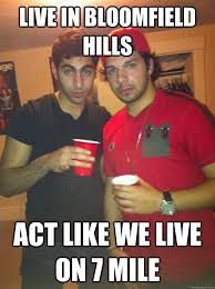 live in bloomfield hills act like we live on 7 mile - tarik omar - 3650sw