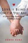 Love is Blind Only if You Are: A Woman's Clear-Headed Guide to