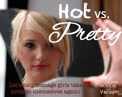 Hot vs. Pretty: Do we teach teenage girls to understand the difference? Every Friday my syndicated column appears in a bunch of newspapers in southeastern ... - Hot-vs-Pretty