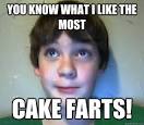 i like the most cake farts