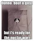 dunno 'bout u guyz BUT i's ready for the nuclar warz - Lolcats 'n ...