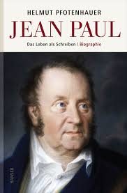 Helmut Pfotenhauer. Jean Paul. Das Leben als Schreiben. Biographie