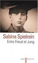 Entre Freud et Jung [Livre] / Sabina Spielrein; dossier découvert par Aldo