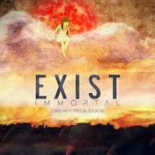 Today our reviewer Karan Katiyar reviews the new mini album from the band \u0026#39;Exist Immortal\u0026#39;, titled \u0026#39;Dream Sequence\u0026#39;. exist immortal. Tracklist: - exist-immortal