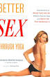 Better Sex Through Yoga: Easy Routines to Boost Your Sex Drive, Enhance Physical Pleasure, and Spice Up Your Bedroom Life (Jacquie Noelle Greaux)