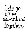 let's go on an adventure together | Flickr - Photo Sharing!